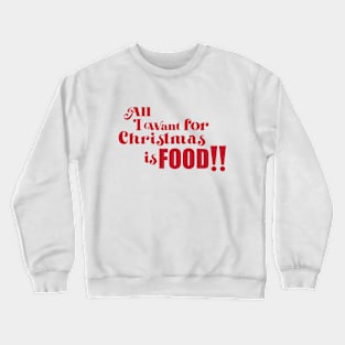 All I want for Christmas is Food! Crewneck Sweatshirt